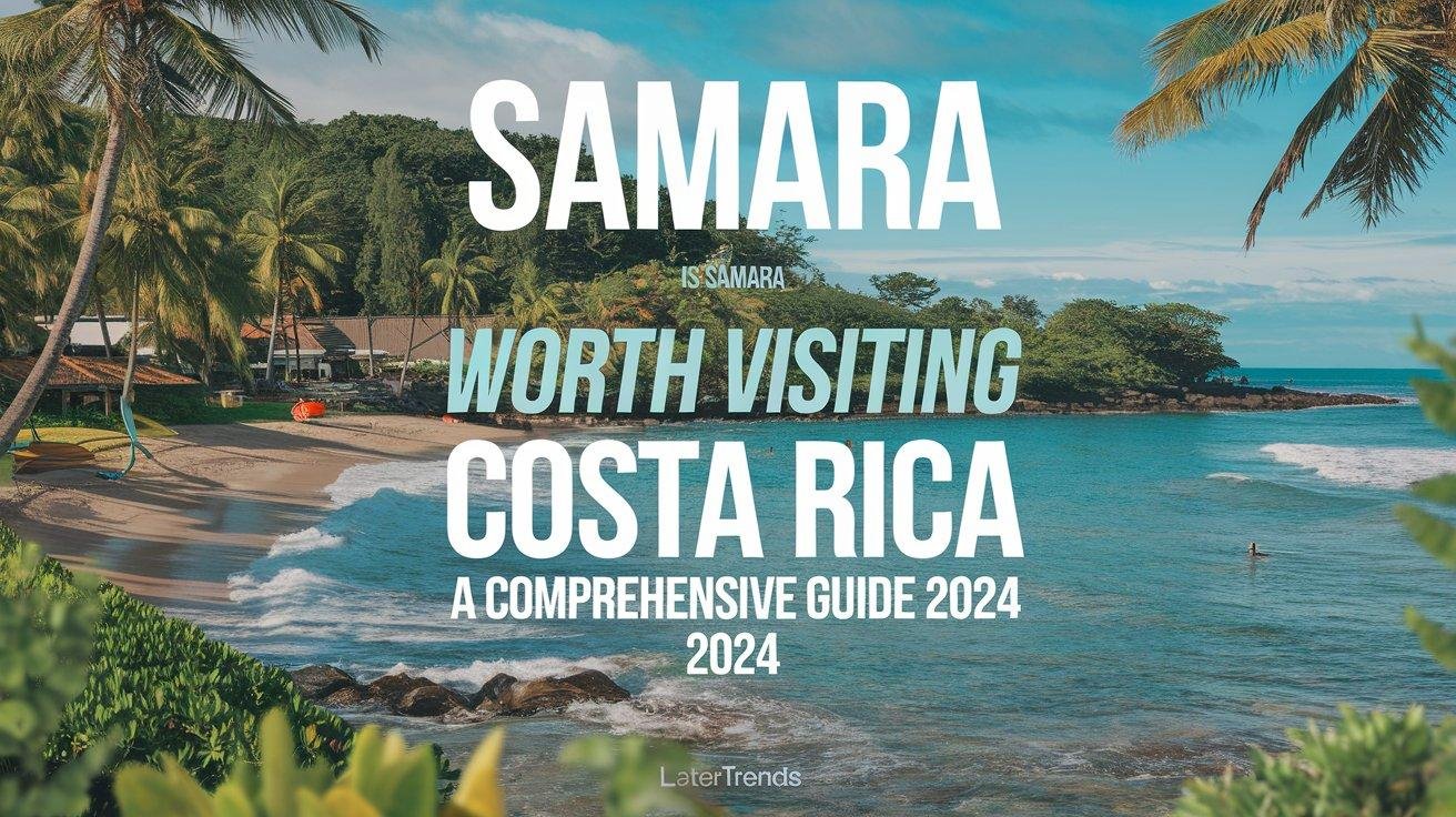 Is Samara Worth Visiting Costa Rica